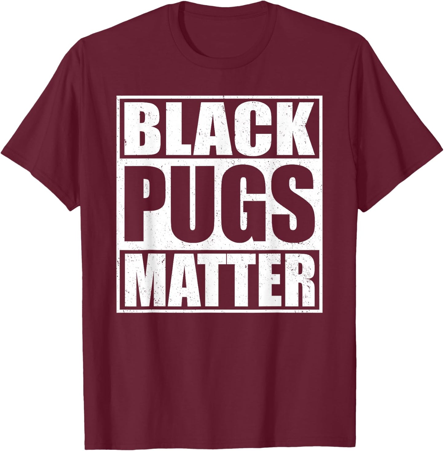 Black Pugs Matter - Funny Pug T-Shirt - T-Shirt | Maroon