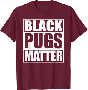 Black Pugs Matter - Funny Pug T-Shirt - T-Shirt | Maroon