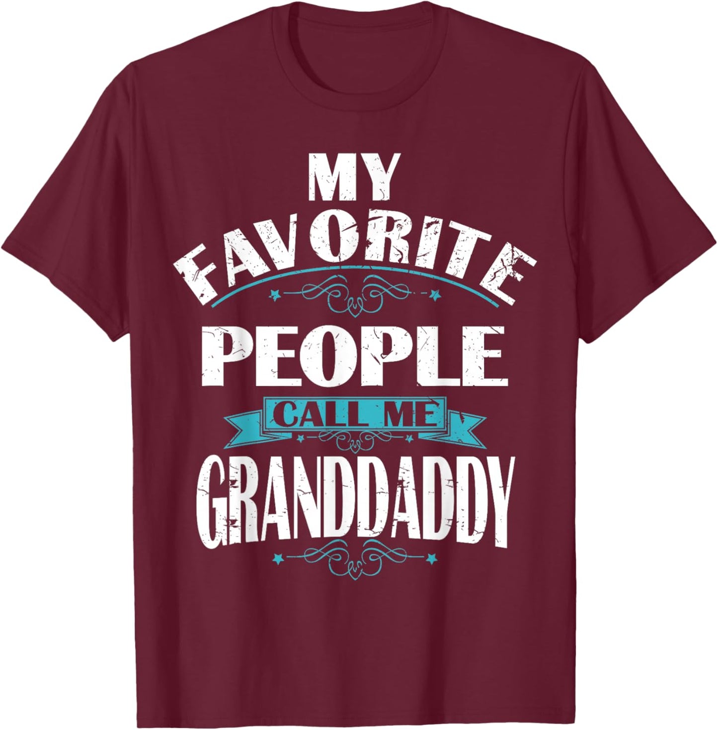 My Favorite People call me GRANDDADDY Gift GRANDDA T-Shirt - T-Shirt | Maroon