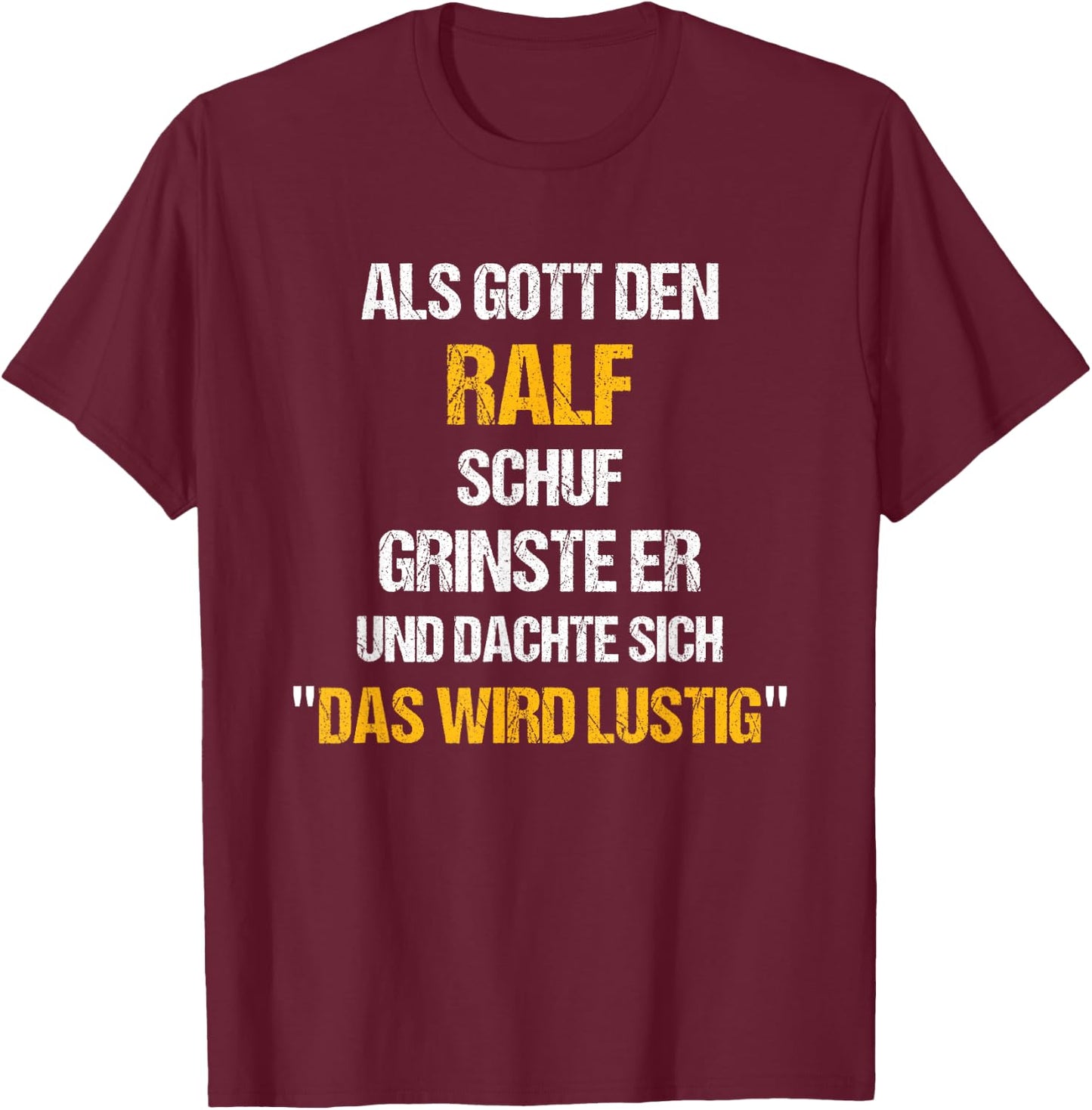 RALF Name Spruch Lustig Gott schuf Vorname T-Shirt - T-Shirt | Maroon