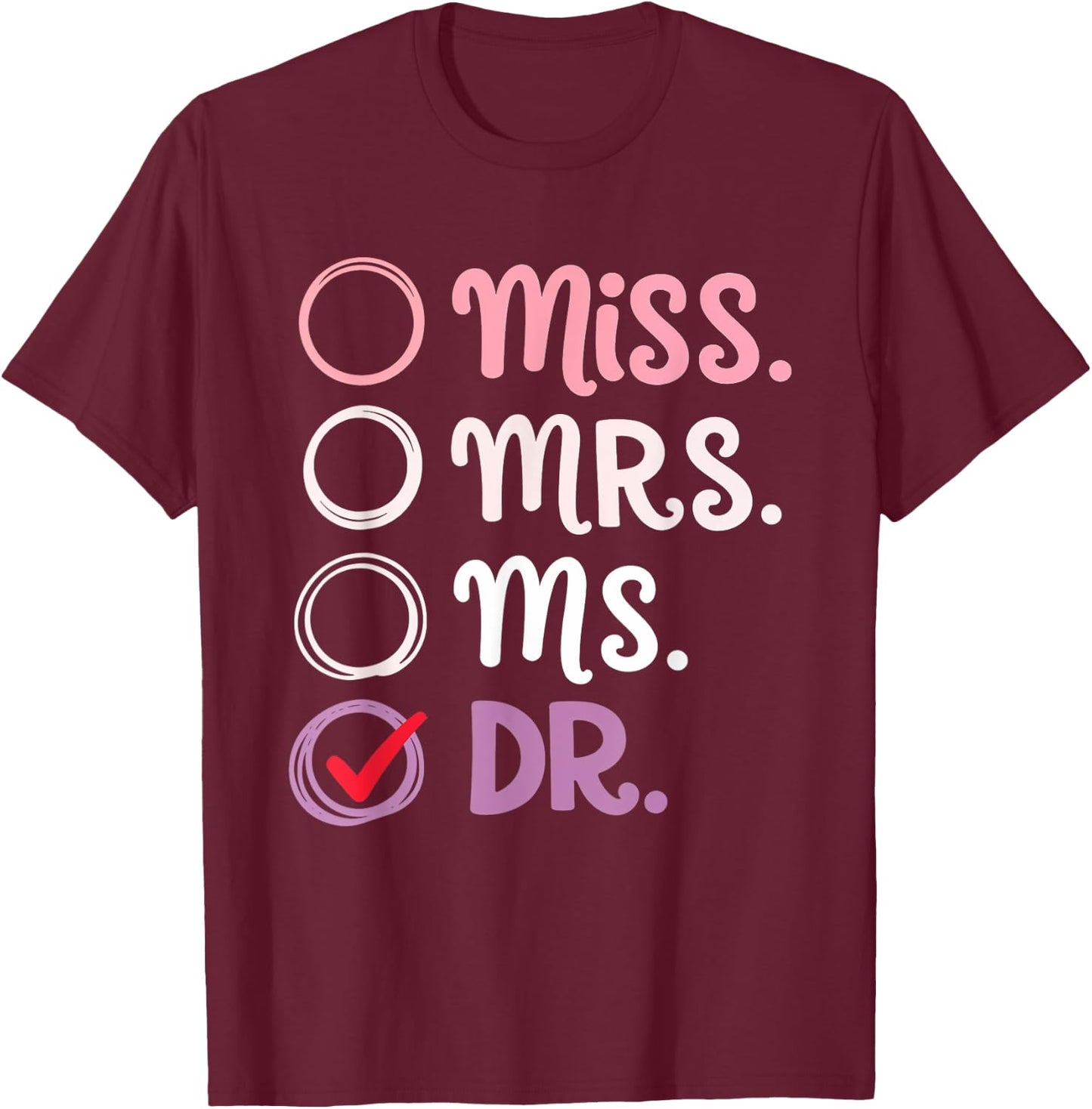 Miss Mrs Ms Dr Graduation Women Doctorate PhD T-Shirt - T-Shirt | Maroon