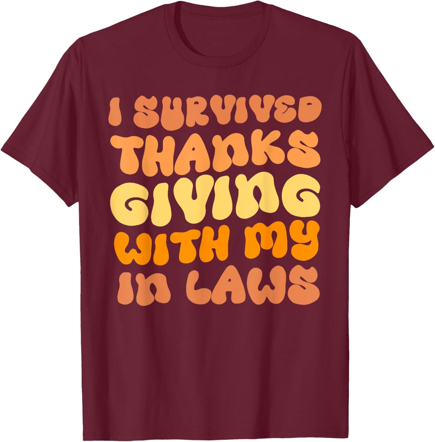 Funny I Survived Thanksgiving with My In Laws Turkey T-Shirt - T-Shirt | Maroon