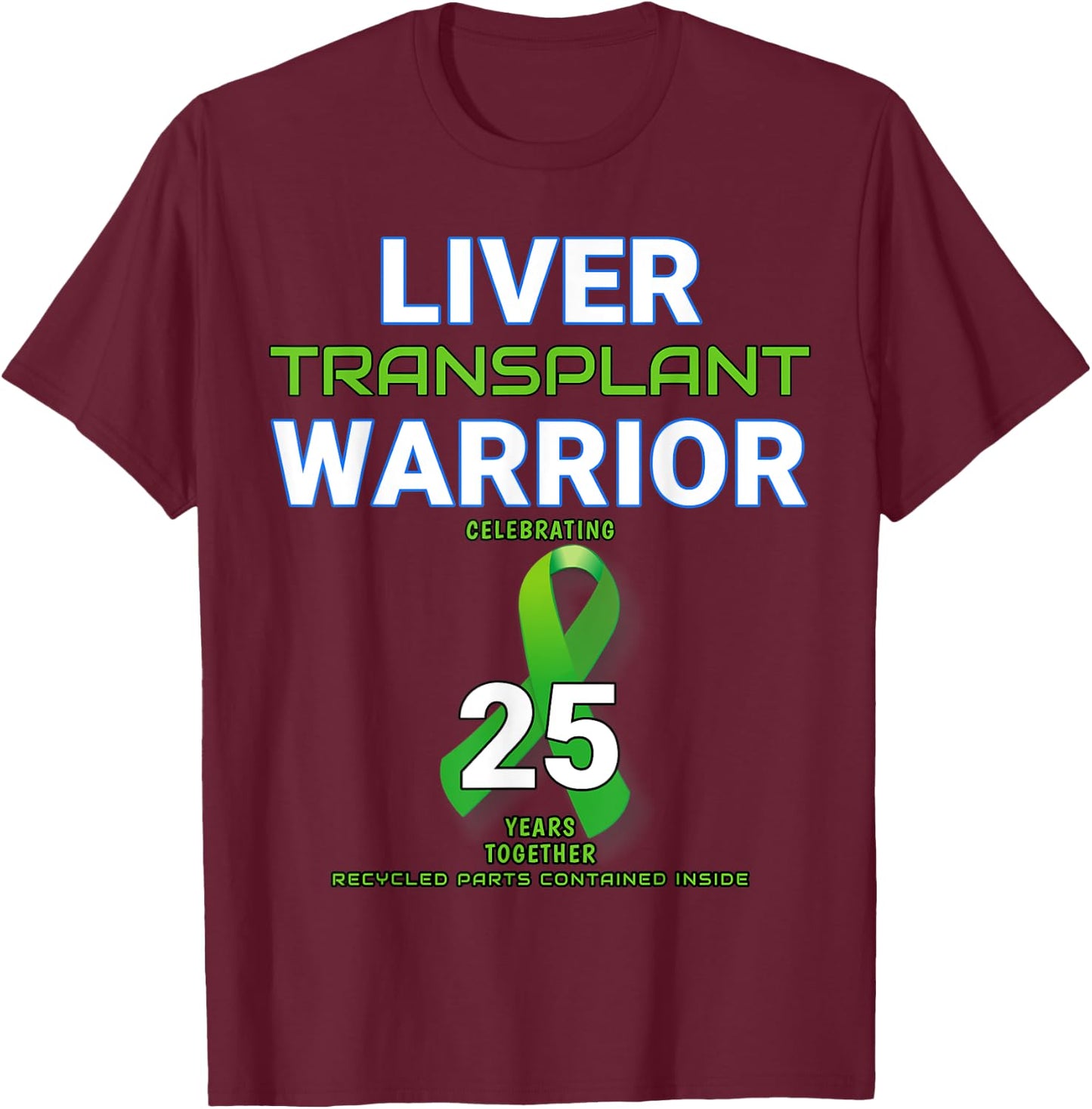 Liver Transplant Anniversary Twenty Five 25 Year Warrior T-Shirt - T-Shirt | Maroon