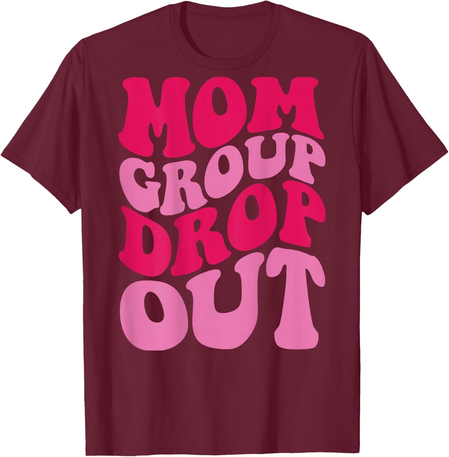 Mom Group Drop Out on back T-Shirt - T-Shirt | Maroon