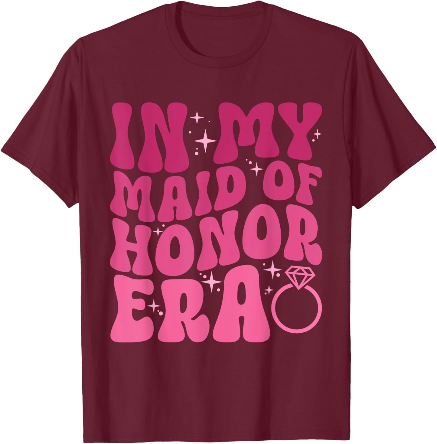 In My Maid of Honor Era Wedding Party Bridesmaid T-Shirt - T-Shirt | Maroon
