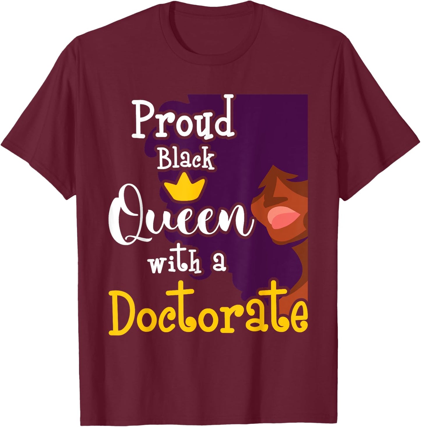 Proud Black Queen - PhD Graduate Ph.D. Graduation Doctorate T-Shirt - T-Shirt | Maroon