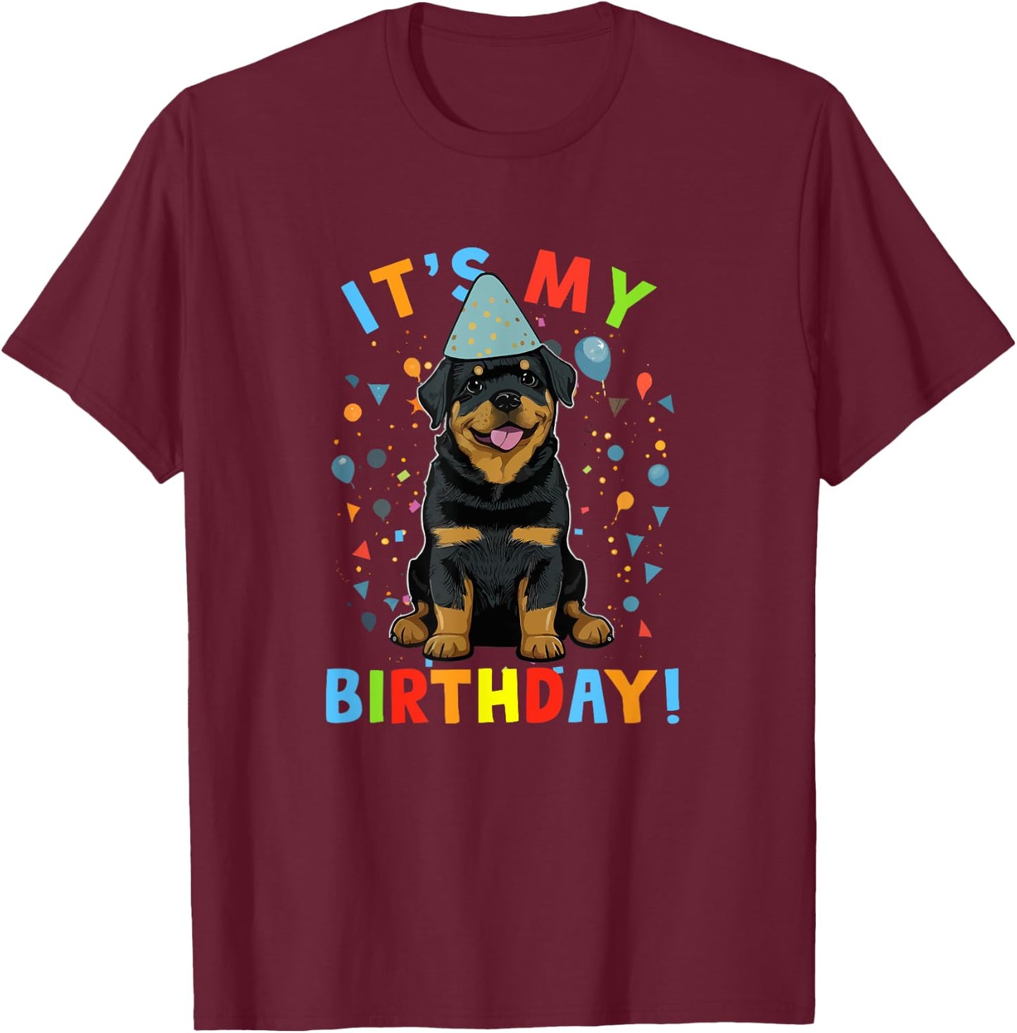 It's My Birthday Rottweiler Gifts Cute Dog Lover BDay Party T-Shirt - T-Shirt | Maroon