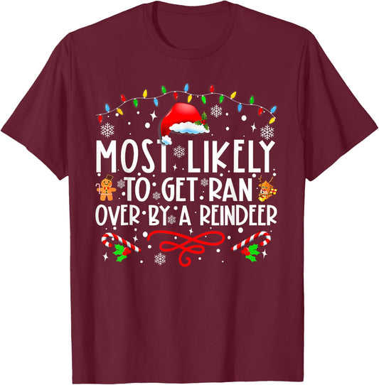 Most Likely To Get Ran Over By A Reindeer Family Christmas T T-Shirt - T-Shirt | Maroon