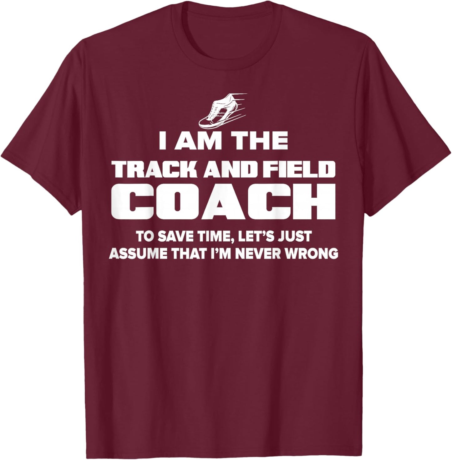 Track and Field Coach Funny Gift - Assume I'm Never T-Shirt - T-Shirt | Maroon
