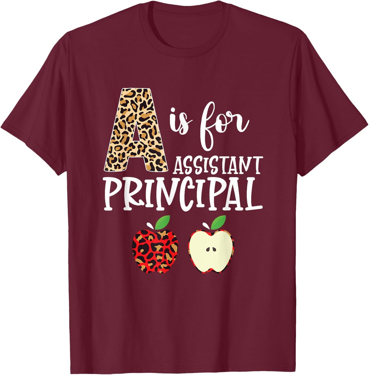 School Assistant Principal A Is For Assistant Principal T-Shirt - T-Shirt | Maroon