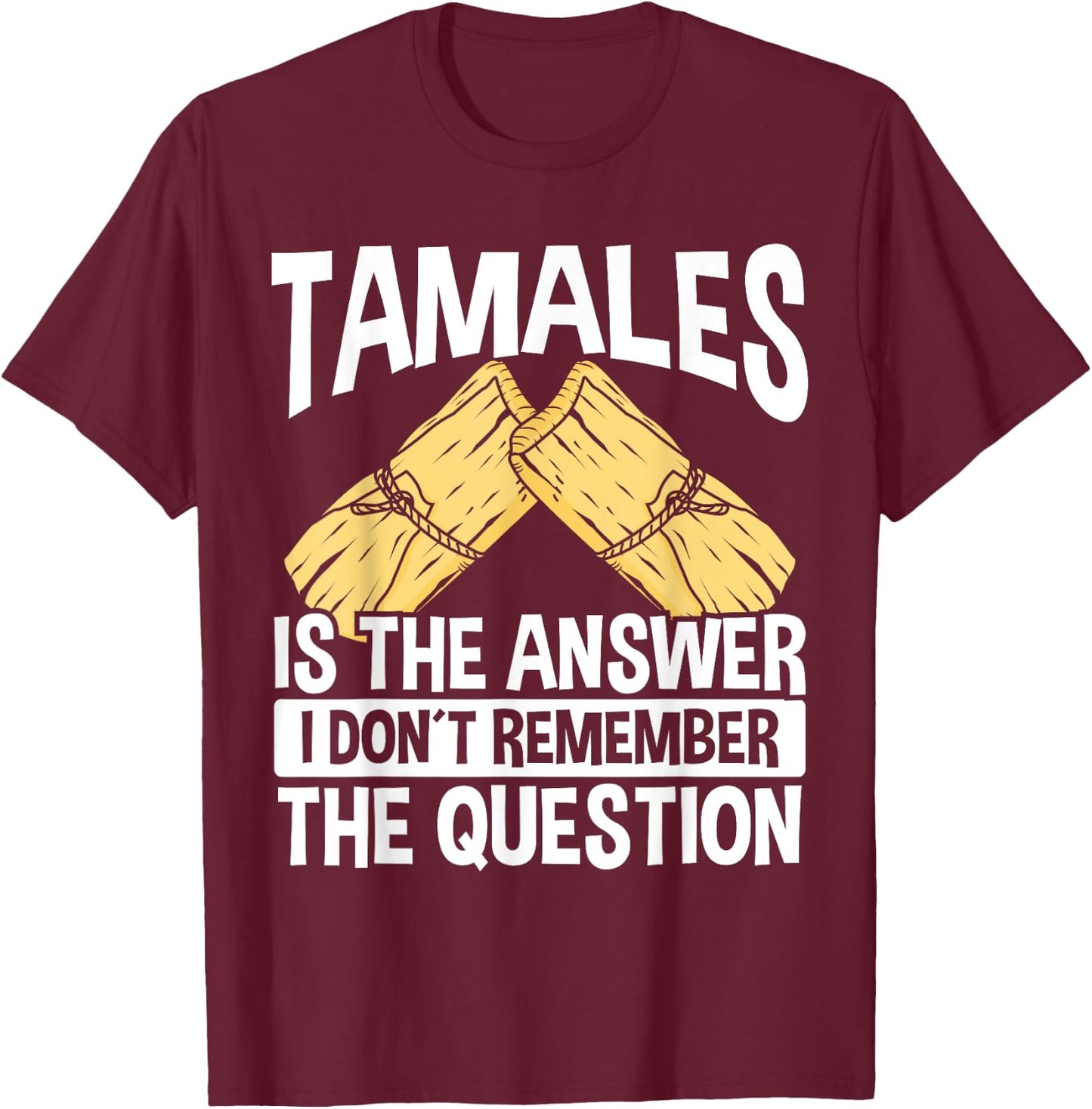 Mexican Tamales Making Mexico Food Chicken Tamale Husks T-Shirt - T-Shirt | Maroon