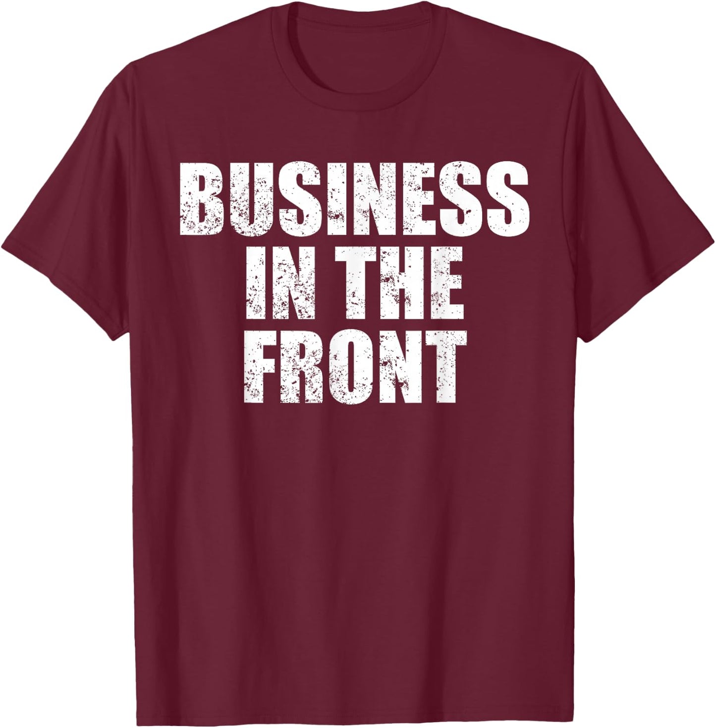 Funny Mullet Business In the Front Party In The Back Gift T-Shirt - T-Shirt | Maroon