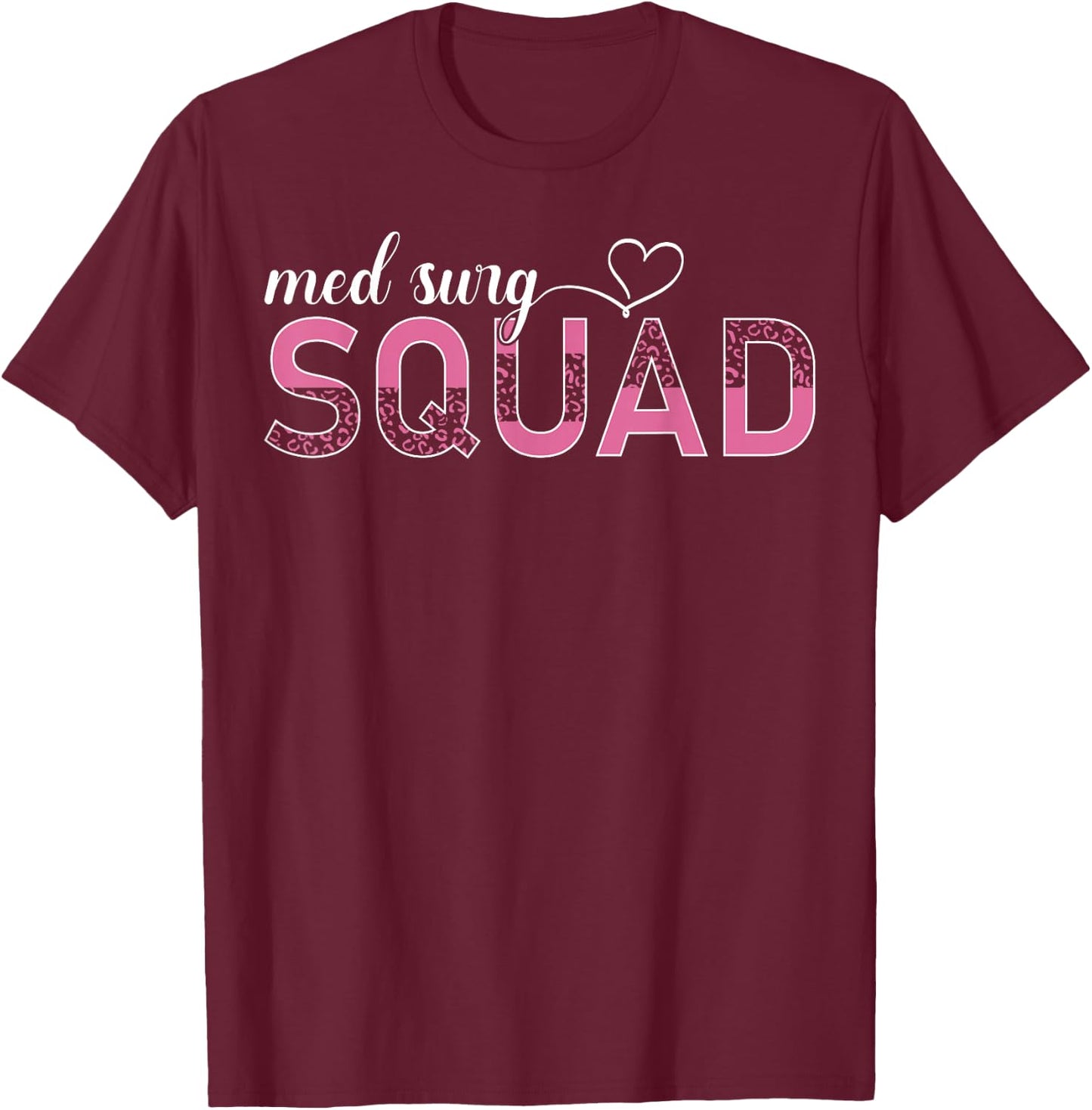 Med Surg Squad Appreciation Med Surg Nurse Leopard T-Shirt - T-Shirt | Maroon