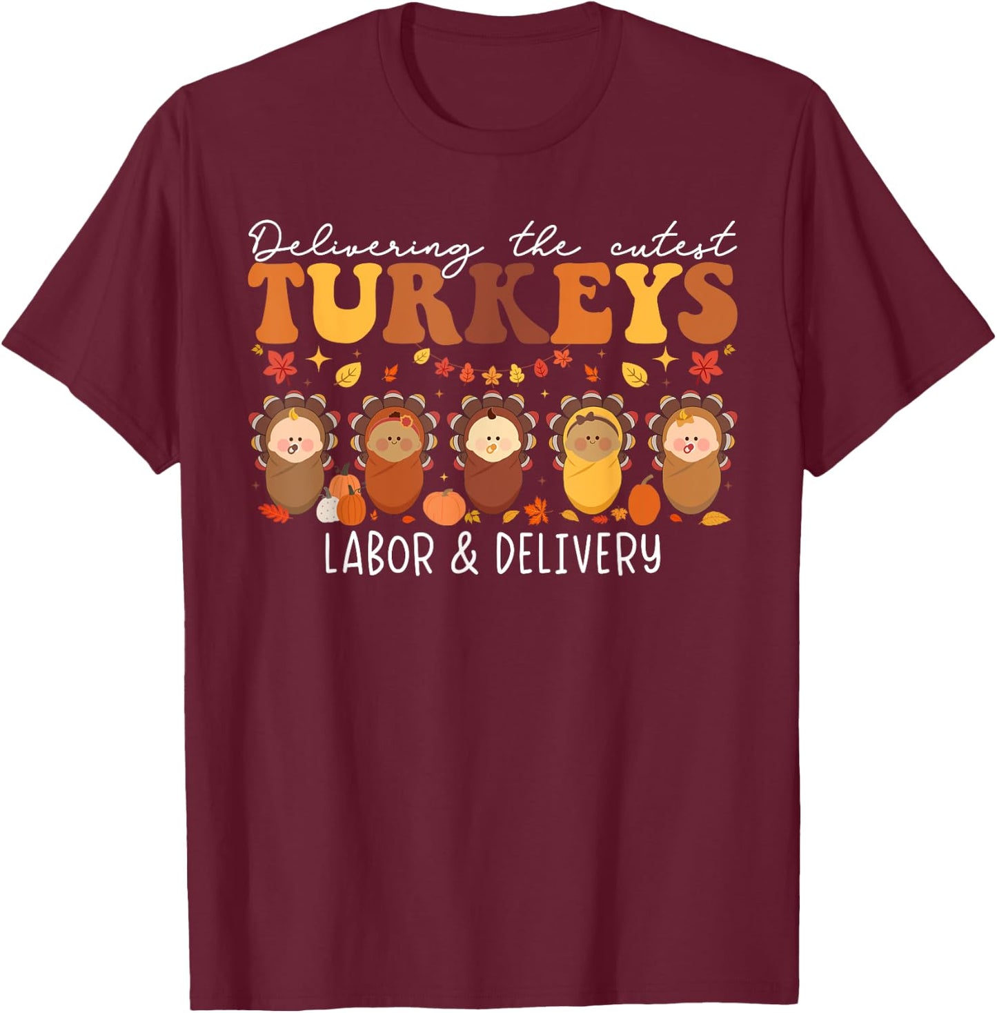 Labor And Delivery Nurse Thanksgiving L&D Nurse -Adults Black Polyester Stretchable Modern Classic Cartoon Thanksgiving Small T-Shirt - T-Shirt | Maroon