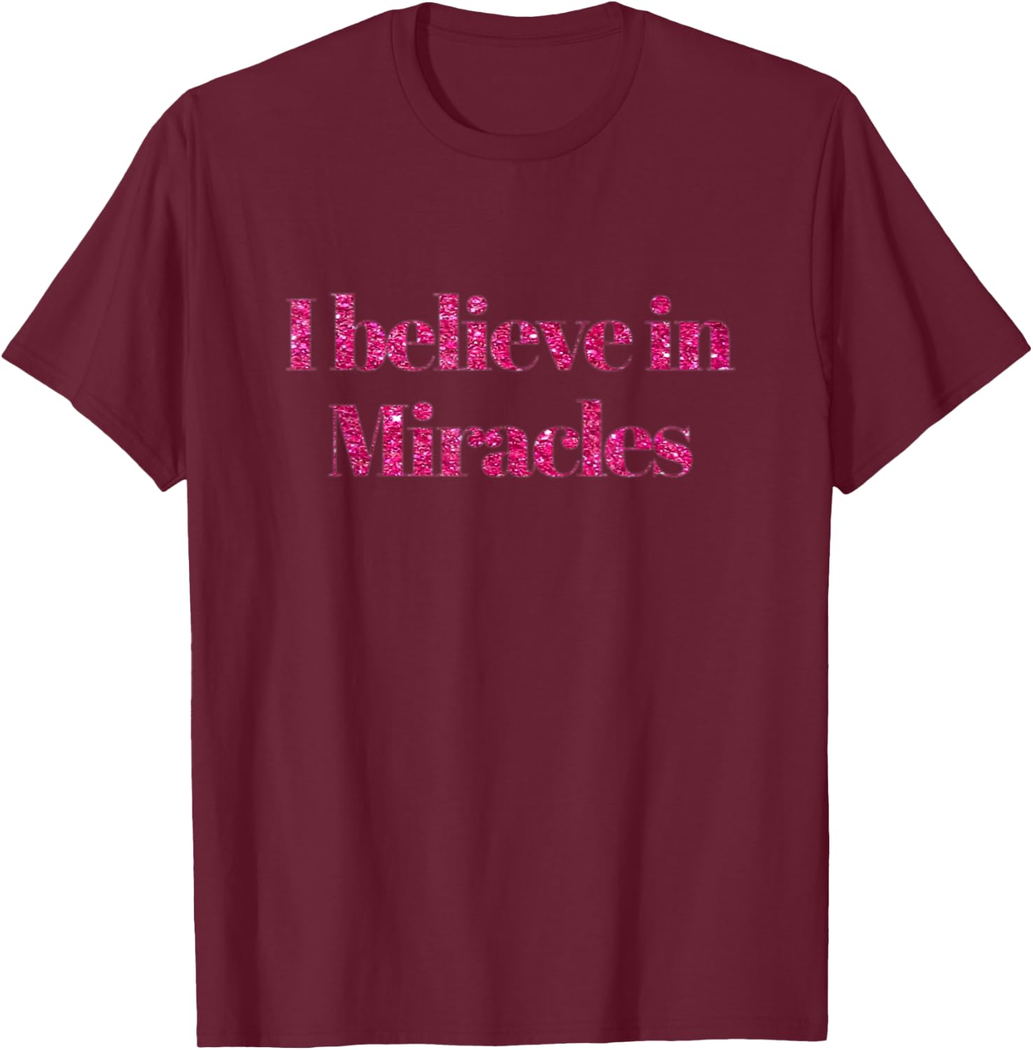 I Believe In Miracles Christian Faith T-Shirt - T-Shirt | Maroon