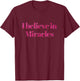 I Believe In Miracles Christian Faith T-Shirt - T-Shirt | Maroon