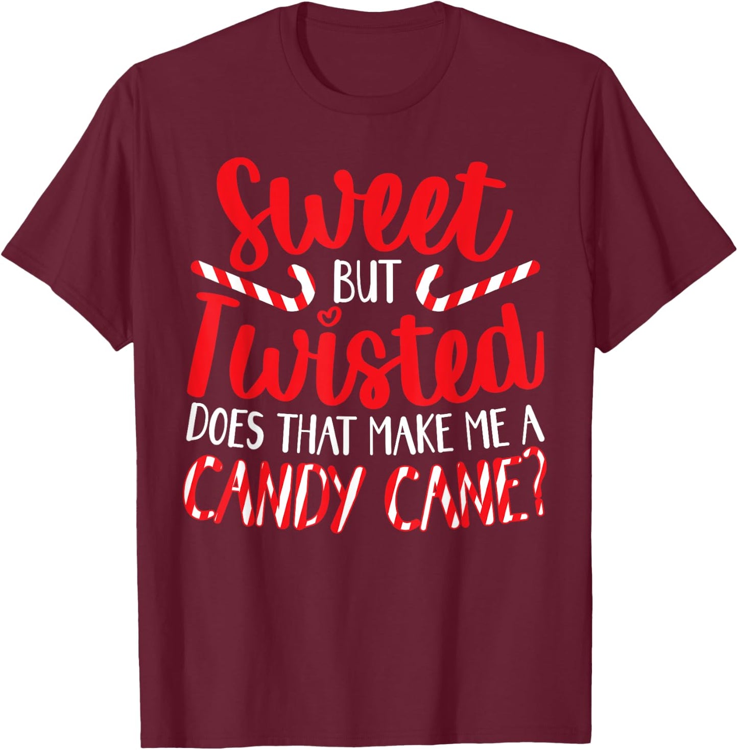 Sweet But Twisted Merry Christmas Xmas Day T-Shirt - T-Shirt | Maroon