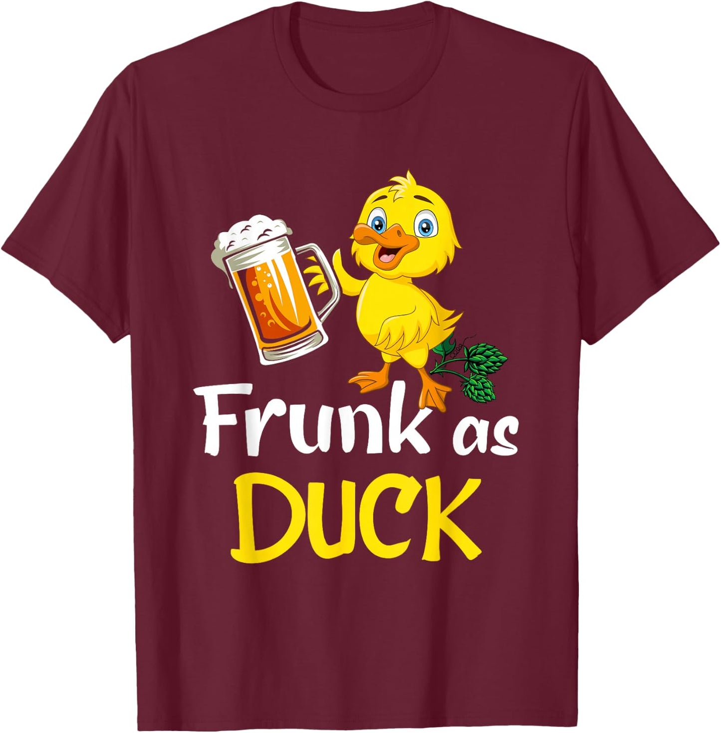 Frunk As Duck For Drunk Alcohol Drinker Beer T-Shirt - T-Shirt | Maroon