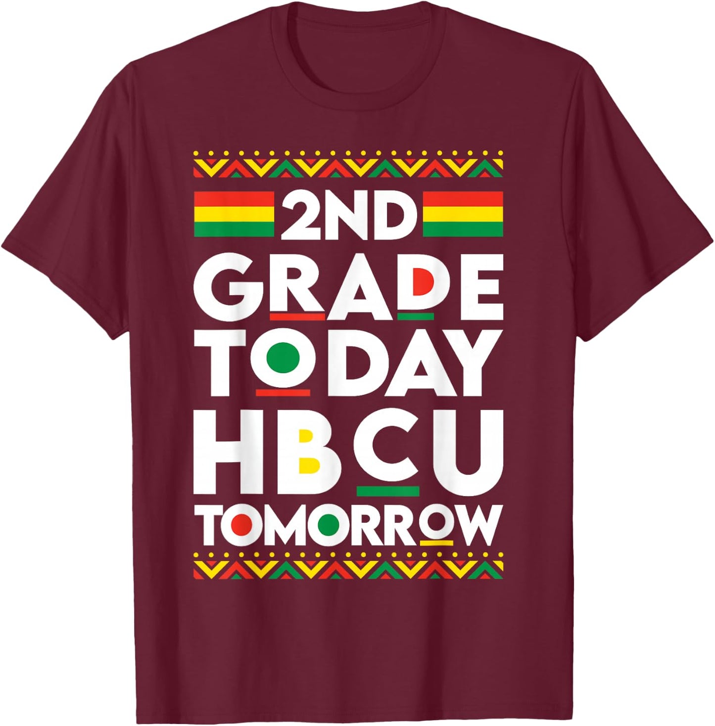 Future HBCU College Student 2nd Grade Today HBCU Tomorrow T-Shirt - T-Shirt | Maroon