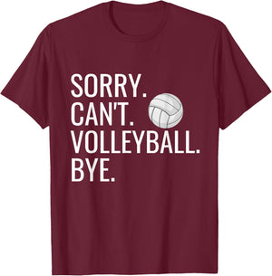 Sorry Can't Volleyball Bye Funny Volleyball Player Humor T-Shirt - T-Shirt | Maroon