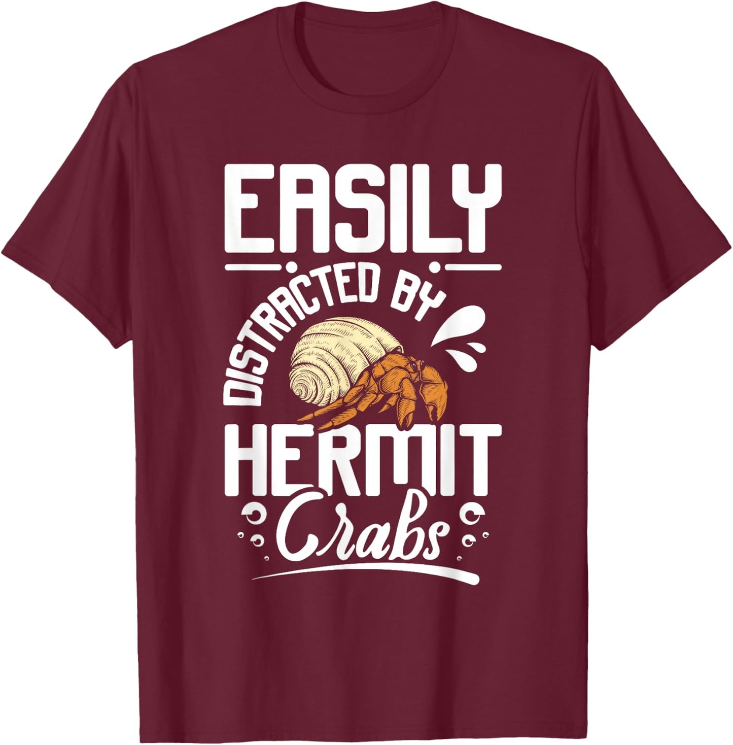 Easily distracted by hermit crabs T-Shirt - T-Shirt | Maroon