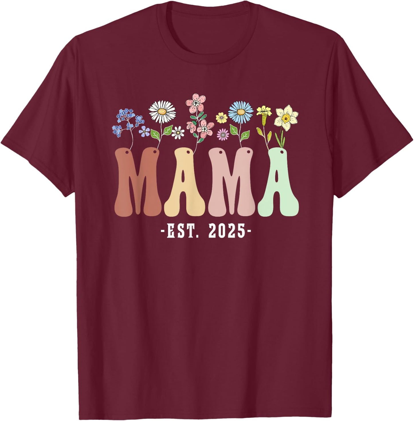 Mama 2025 Mama To Be New Mama Gifts Wildflower Floral Design T-Shirt - T-Shirt | Maroon