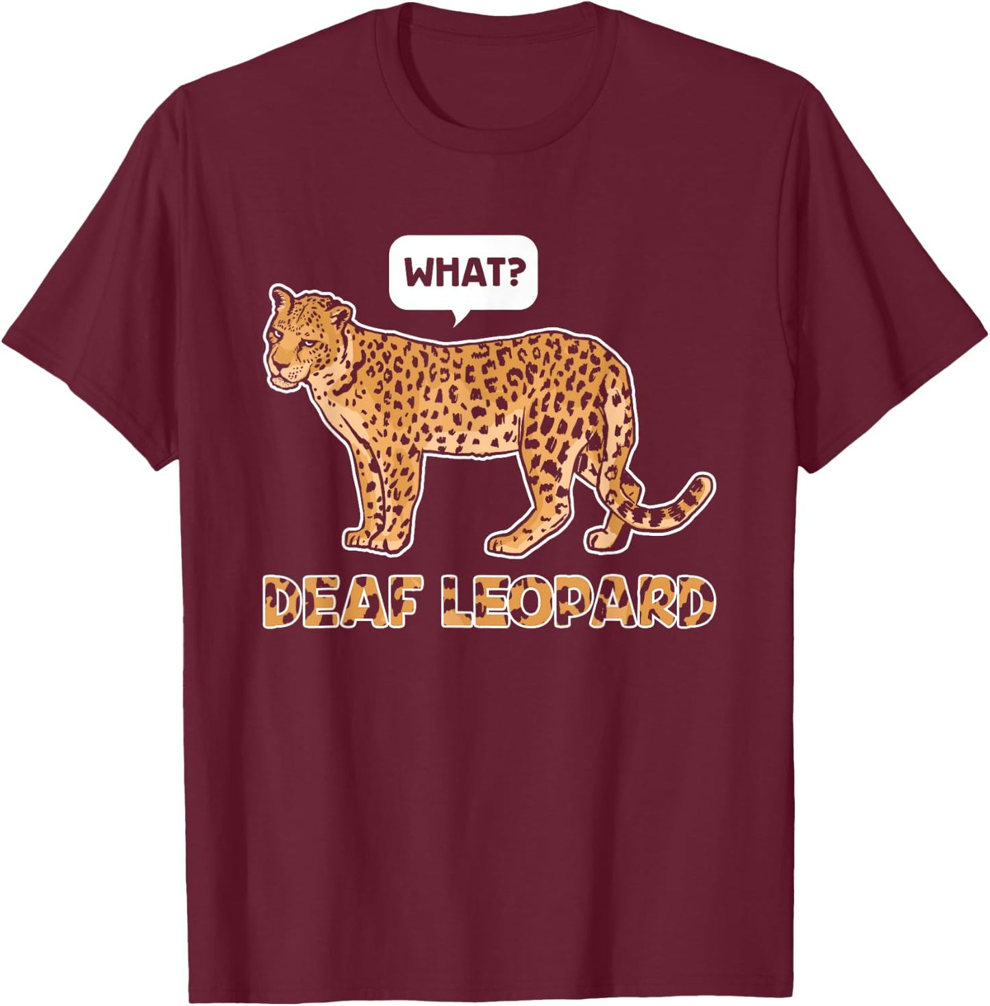 Deaf Leopard Music Funny Band Pun Deaf Awareness T-Shirt - T-Shirt | Maroon