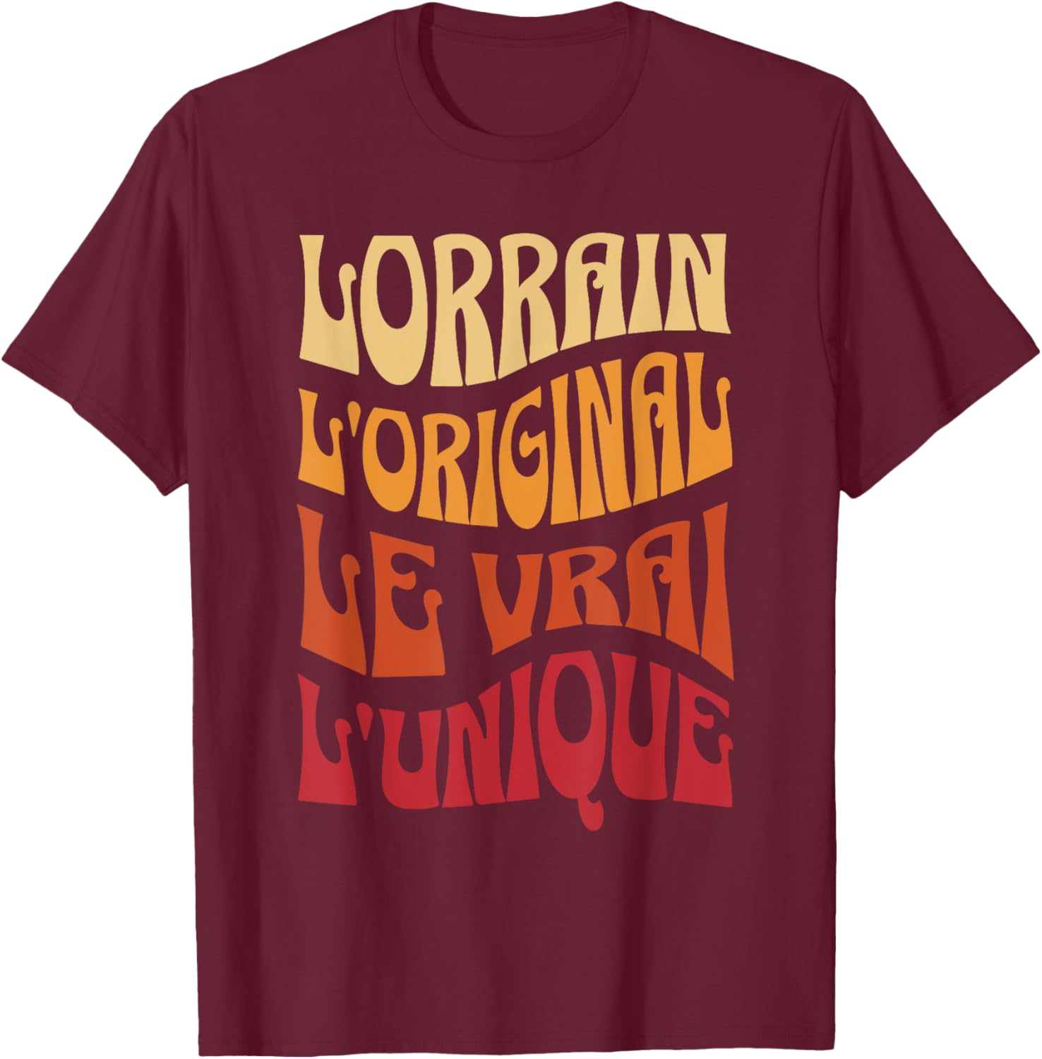 Gift Lorrain the Original the True the Unique T-Shirt - T-Shirt | Maroon