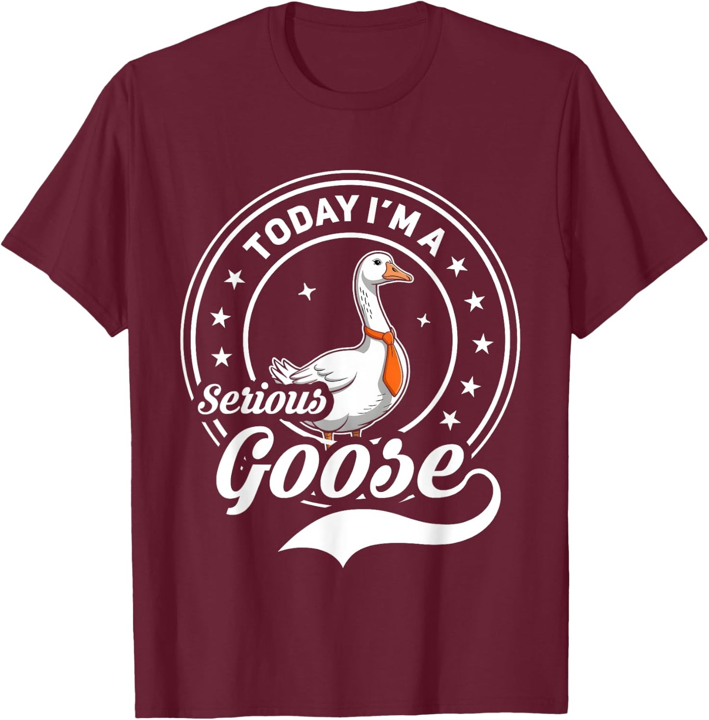 Today I'm A Serious Goose Funny Goose Meme T-Shirt - T-Shirt | Maroon