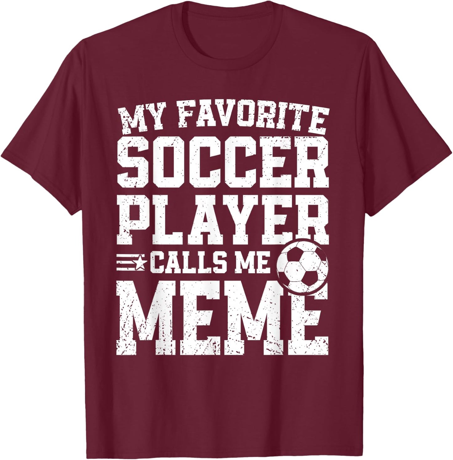 Soccer Meme My Favorite Soccer Player Calls Me Meme T-Shirt - T-Shirt | Maroon