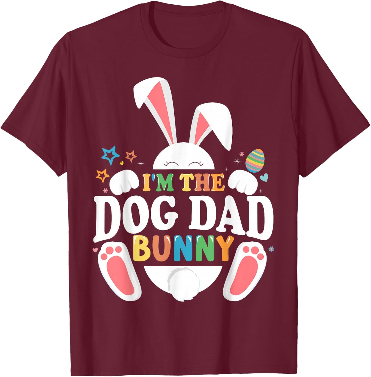 I'm The Dog Dad Bunny Easter Matching Fun T-Shirt - T-Shirt | Maroon