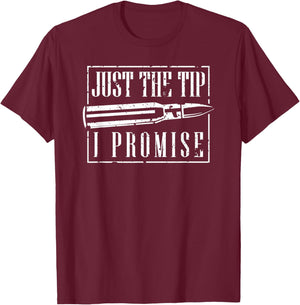 Just The Tip I Promise A Funny Gun Owner T-Shirt - T-Shirt | Maroon