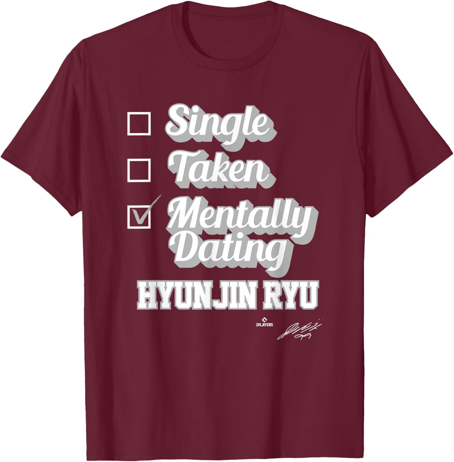 Single Taken Mentally Dating Hyun-Jin Ryu T-Shirt - T-Shirt | Maroon