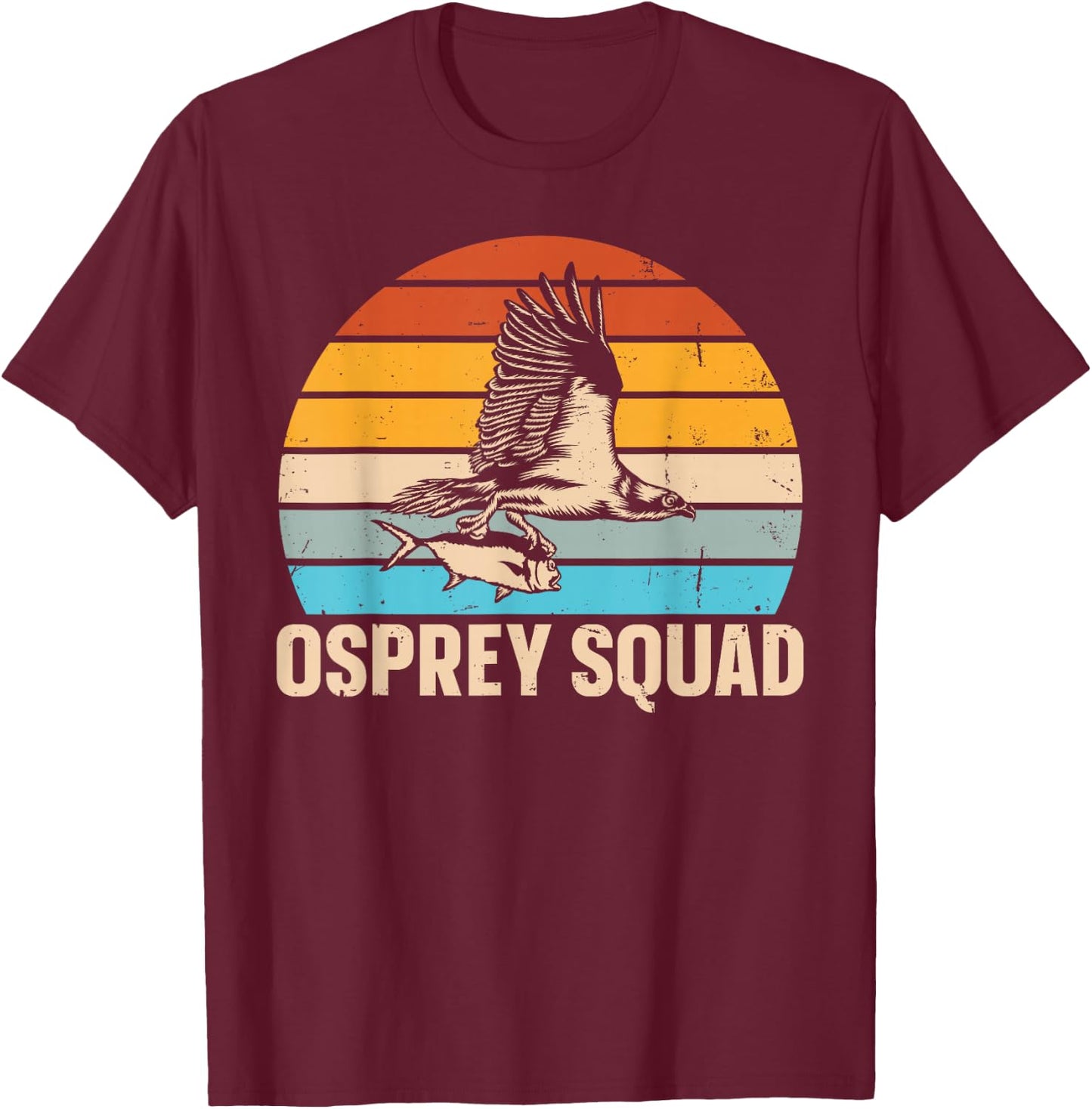 Osprey Squad Quote for a Osprey Bird Lover T-Shirt - T-Shirt | Maroon