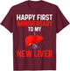 Liver Transplant Gifts Happy 1st Anniversary to My New Liver T-Shirt - T-Shirt | Maroon