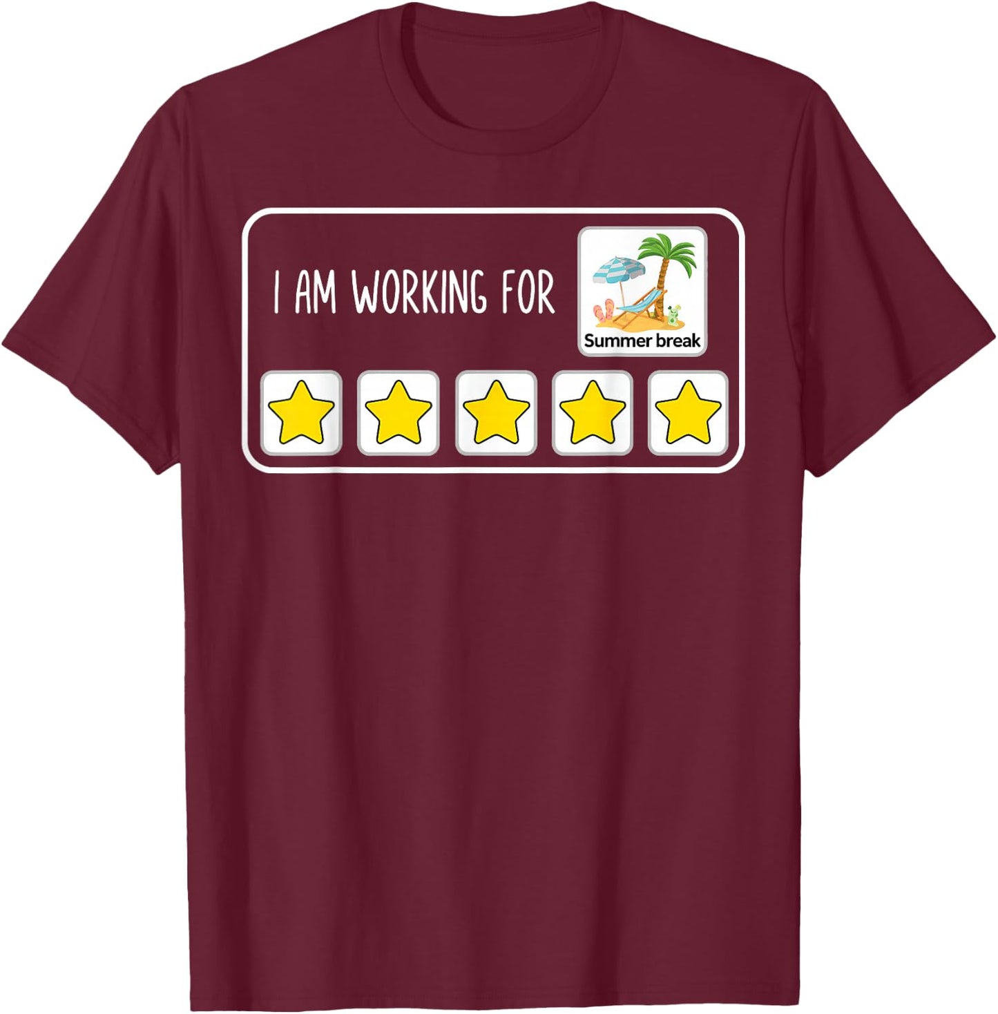 I'm Working for Summer Break Last Day of School Teacher T-Shirt - T-Shirt | Maroon