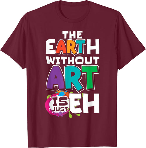The Earth Without Art Is Just Eh Artist Painter Art Teacher