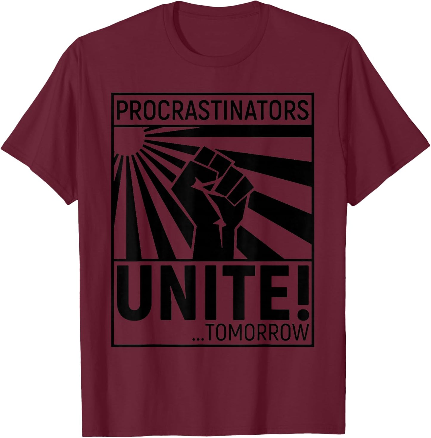 Procrastinators Unite Tomorrow , red T-Shirt - T-Shirt | Maroon