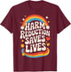 Harm Reduction Saves Lives T-Shirt - T-Shirt | Maroon