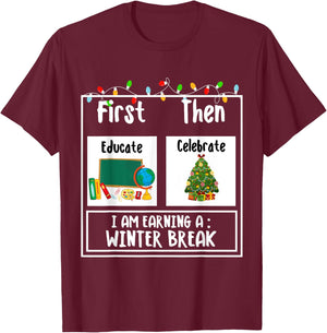 First Educate Then Celebrate Winter Break Christmas Teacher T-Shirt - T-Shirt | Maroon
