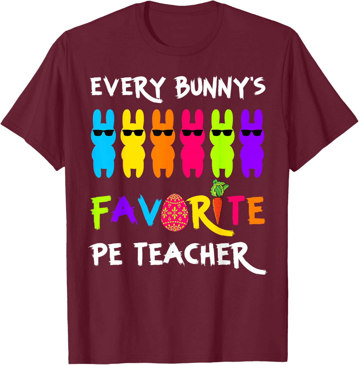 Easter Day Bunny Easter Every Bunny's Favorite PE Teacher T-Shirt - T-Shirt | Maroon