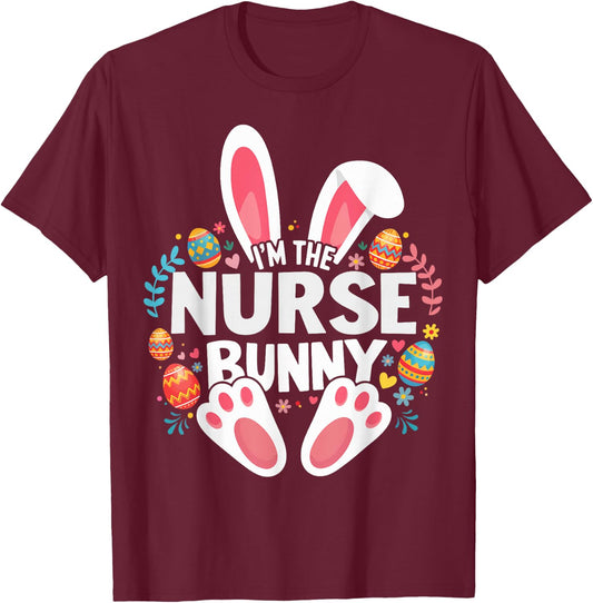 I'm The Nurse Bunny Matching Easter Family T-Shirt - T-Shirt | Maroon