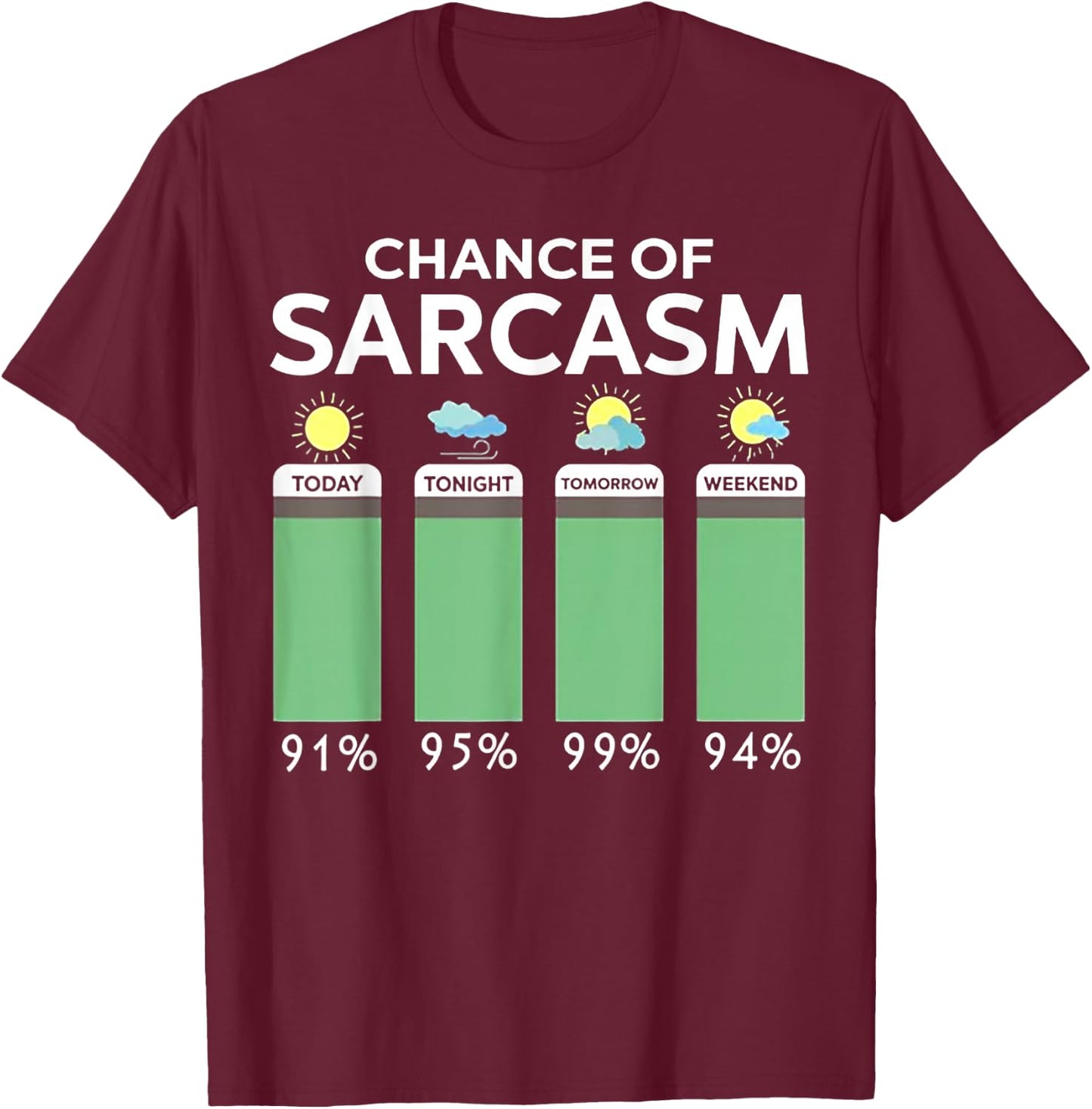 Chance Of Sarcasm Weather T-Shirt - T-Shirt | Maroon