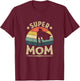 Super Mom Mama Mothers Day Mommy Vintage Mom T-Shirt - T-Shirt | Maroon