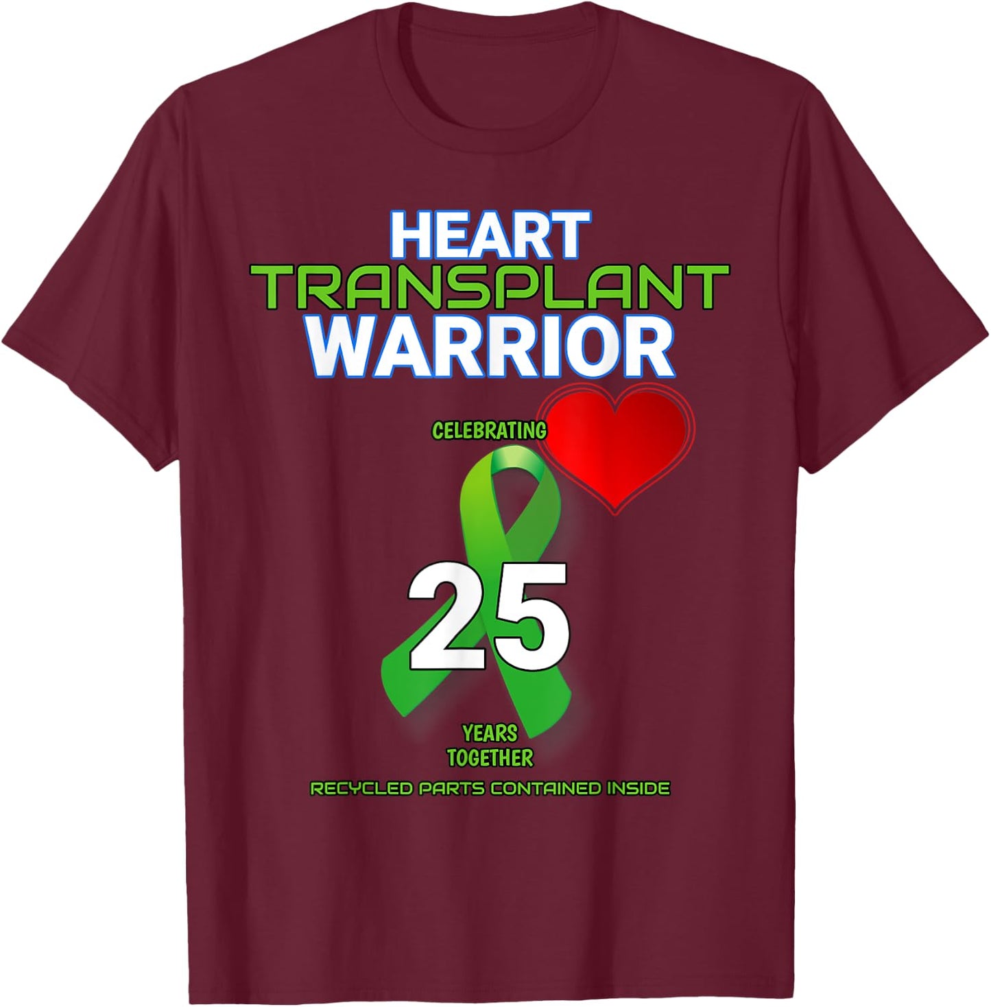 Heart Transplant 25 year Anniversary Twenty Five Warrior T-Shirt - T-Shirt | Maroon