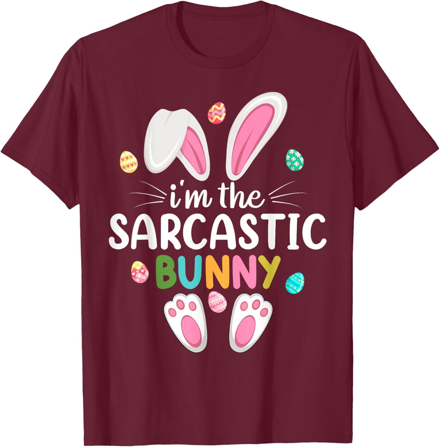 I'm The Sarcastic Bunny Matching Family Easter T-Shirt - T-Shirt | Maroon