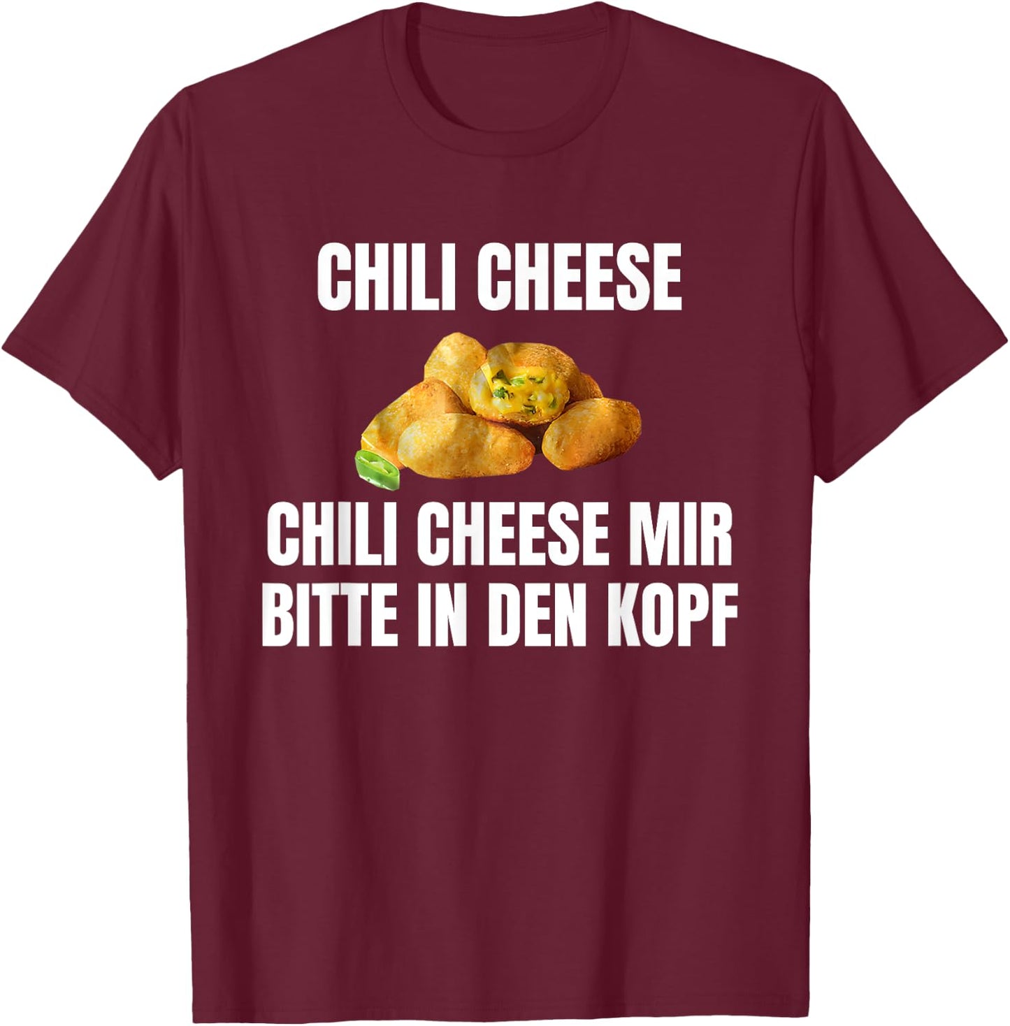 Chilikäse mir bitte in den Kopf Funny , black T-Shirt - T-Shirt | Maroon