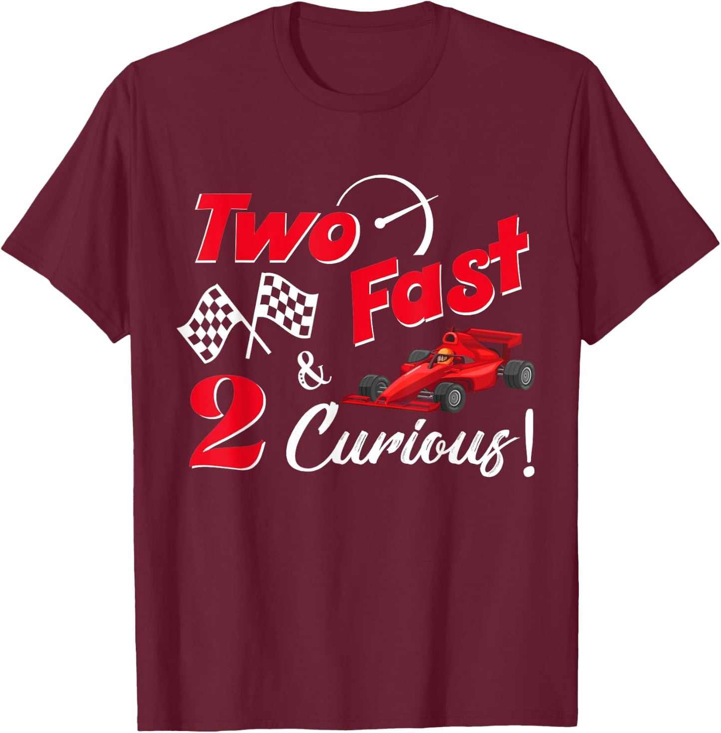 Two Fast 2 Curious 2 year old Birthday Racing Kids T-Shirt - T-Shirt | Maroon