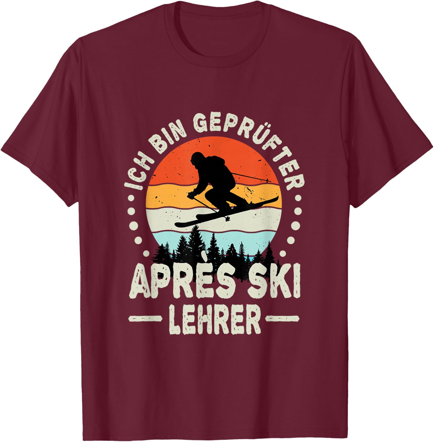 with German Text "Ich bin Gerüfter Apres Ski Teacher Huts" Party, black T-Shirt - T-Shirt | Maroon