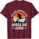 with German Text "Ich bin Gerüfter Apres Ski Teacher Huts" Party, black T-Shirt - T-Shirt | Maroon